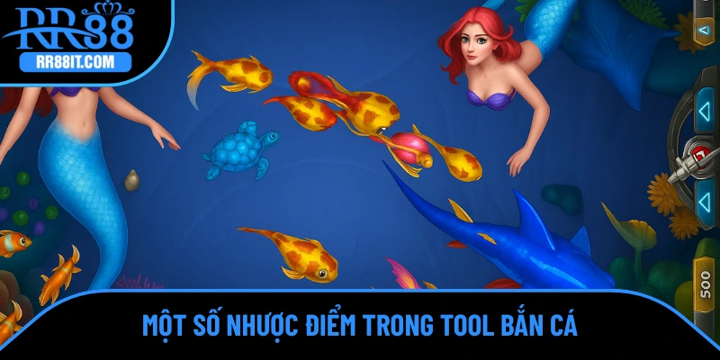Một số nhược điểm trong tool bắn cá
