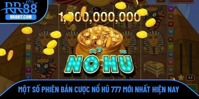 Một số phiên bản nổ hũ 777 mới nhất hiện nay
